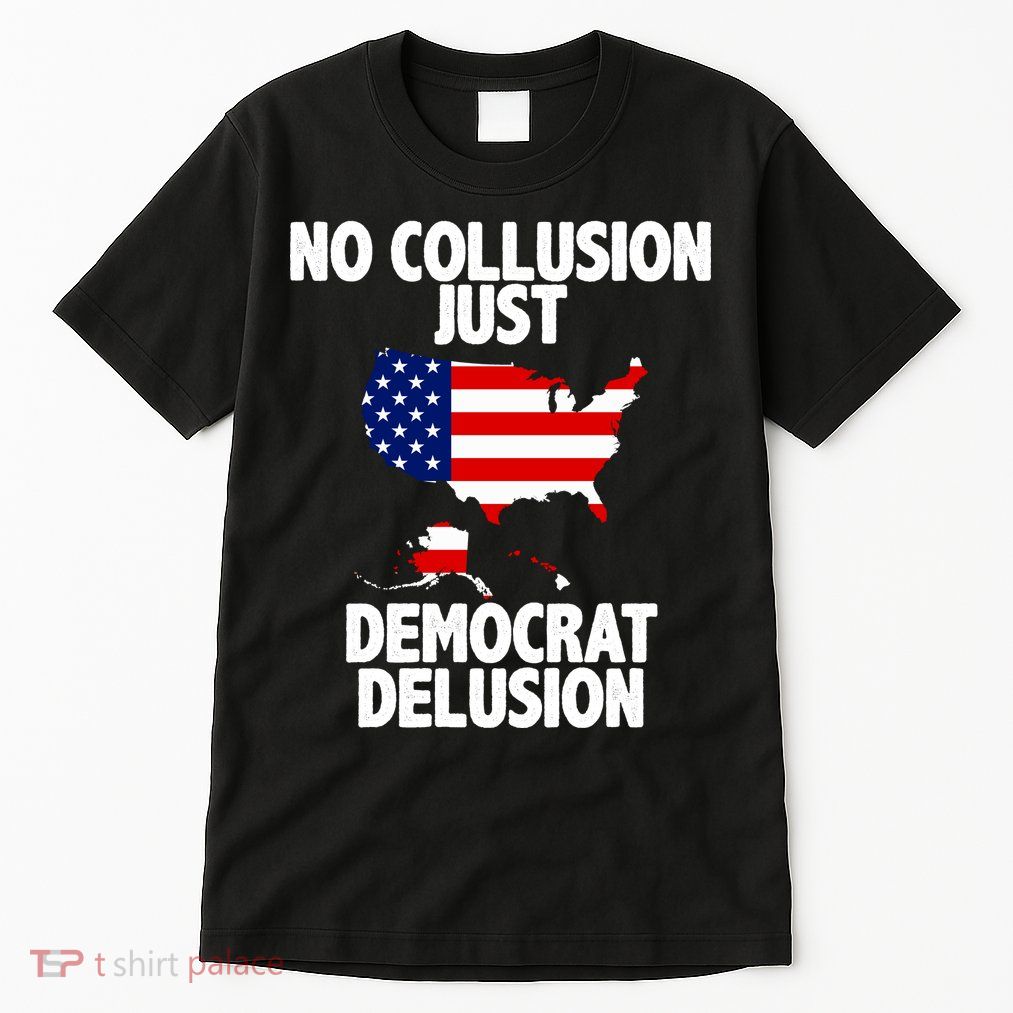 No Collusion Just Democrat delusion Tall T-Shirt