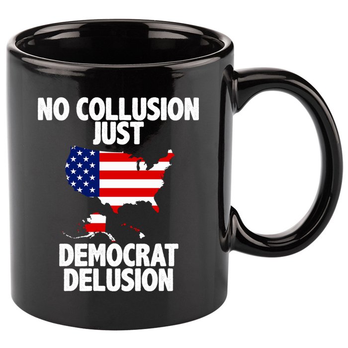 No Collusion Just Democrat delusion 11oz C Handle Ceramic Mug