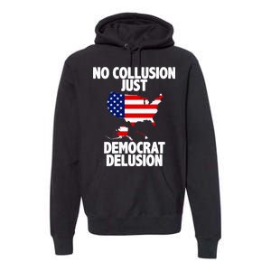 No Collusion Just Democrat delusion Premium Hoodie