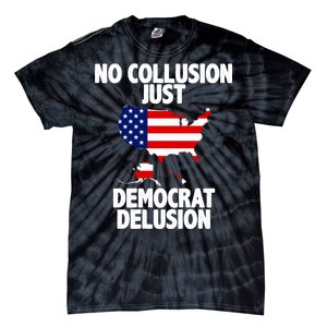 No Collusion Just Democrat delusion Tie-Dye T-Shirt