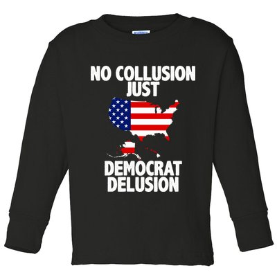 No Collusion Just Democrat delusion Toddler Long Sleeve Shirt