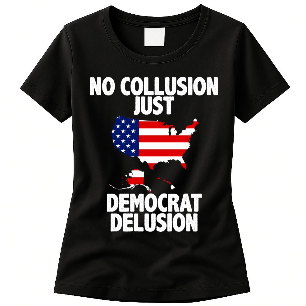No Collusion Just Democrat delusion Womens T-Shirt