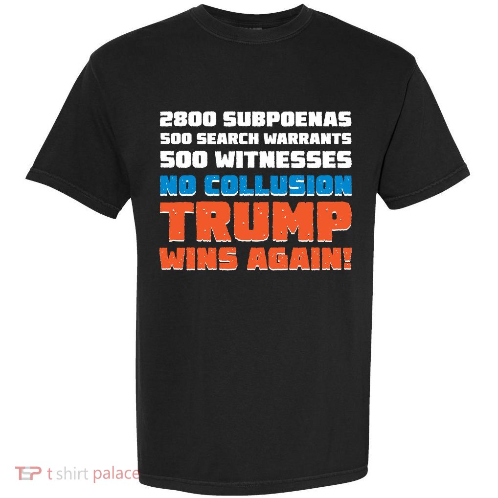No Collusion Trump Wins Again Garment-Dyed Heavyweight T-Shirt