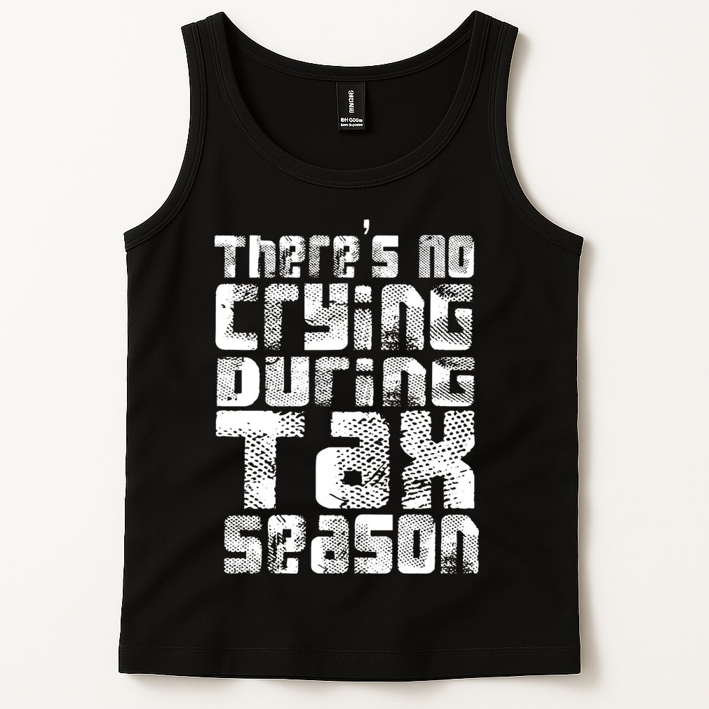 No Crying During Tax Season Tank Top