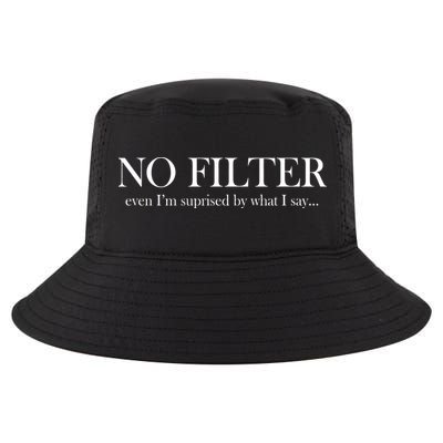 No Filter Even I'm Surprised By What You Say Cool Comfort Performance Bucket Hat