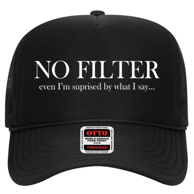 No Filter Even I'm Surprised By What You Say Trucker Hat