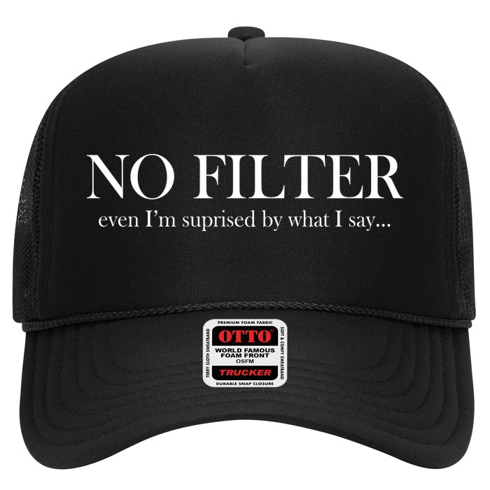 No Filter Even I'm Surprised By What You Say Trucker Hat