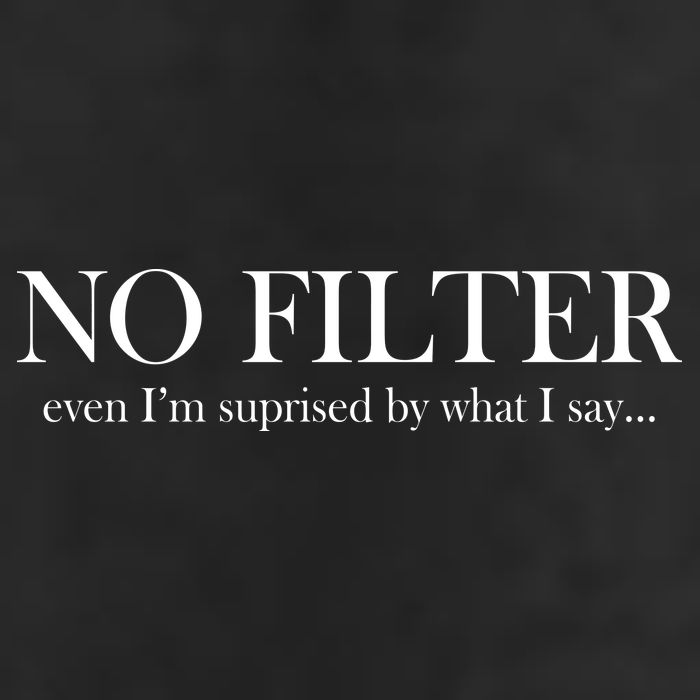 No Filter Even I'm Surprised By What You Say Trucker Hat