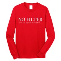 No Filter Even I'm Surprised By What You Say Long Sleeve Shirt