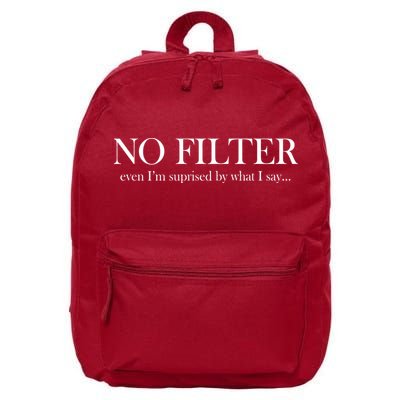 No Filter Even I'm Surprised By What You Say 16 in Basic Backpack