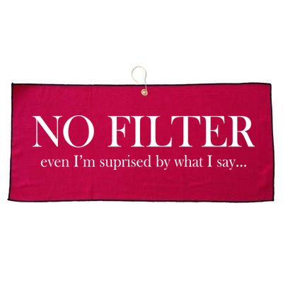 No Filter Even I'm Surprised By What You Say Large Microfiber Waffle Golf Towel