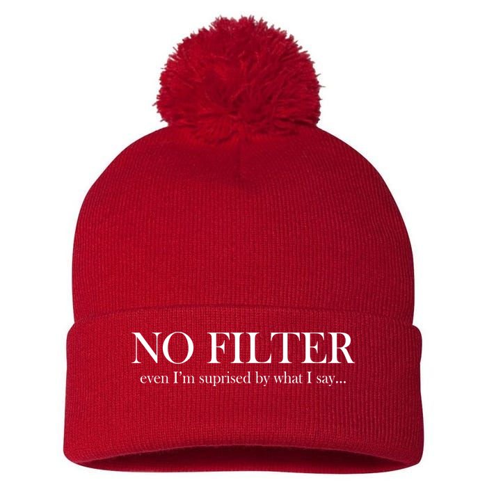 No Filter Even I'm Surprised By What You Say Pom Pom 12in Knit Beanie