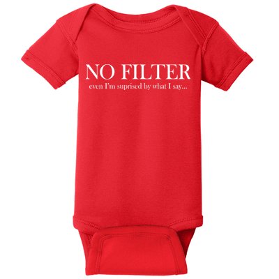 No Filter Even I'm Surprised By What You Say Baby Bodysuit