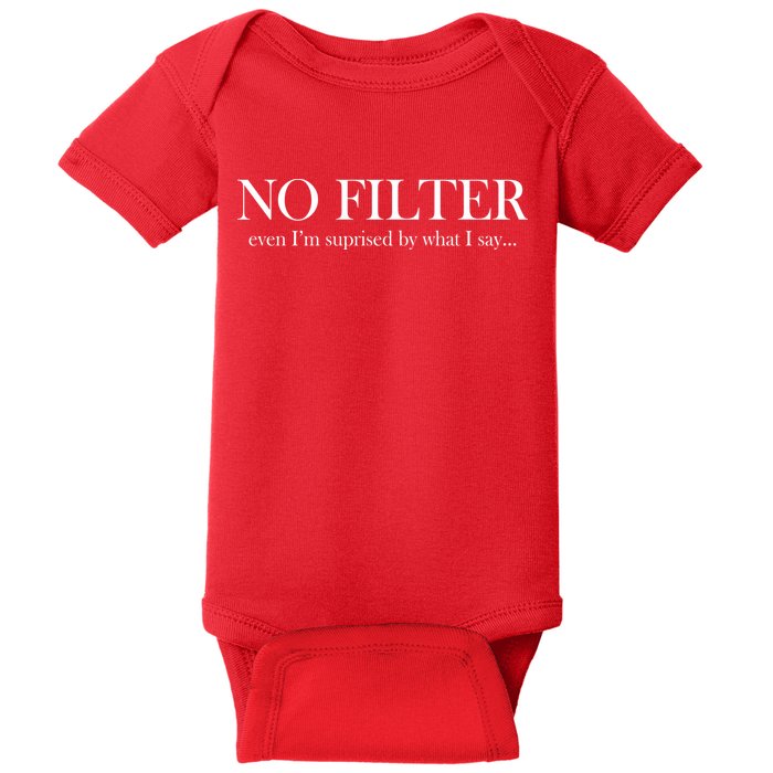 No Filter Even I'm Surprised By What You Say Baby Bodysuit