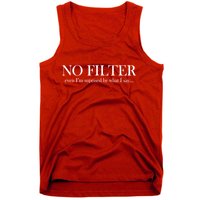 No Filter Even I'm Surprised By What You Say Tank Top