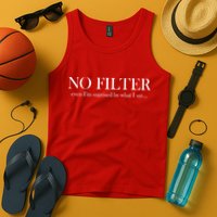 No Filter Even I'm Surprised By What You Say Tank Top