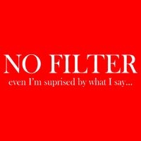 No Filter Even I'm Surprised By What You Say Golf Towel