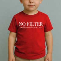 No Filter Even I'm Surprised By What You Say Toddler T-Shirt
