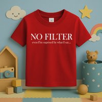 No Filter Even I'm Surprised By What You Say Toddler T-Shirt