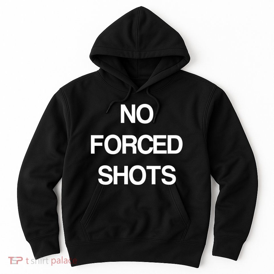 No Forced Shots Hoodie