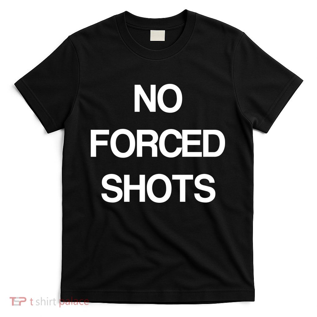 No Forced Shots T-Shirt