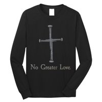 No Greater Love. Jesus Nailed To the Cross Christian Long Sleeve Shirt