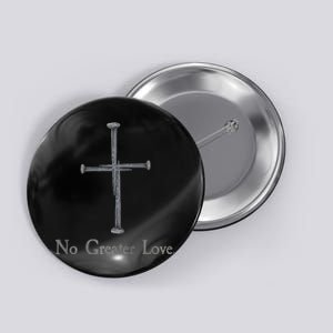 No Greater Love. Jesus Nailed To the Cross Christian Button