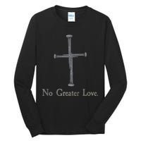 No Greater Love. Jesus Nailed To the Cross Christian Tall Long Sleeve T-Shirt