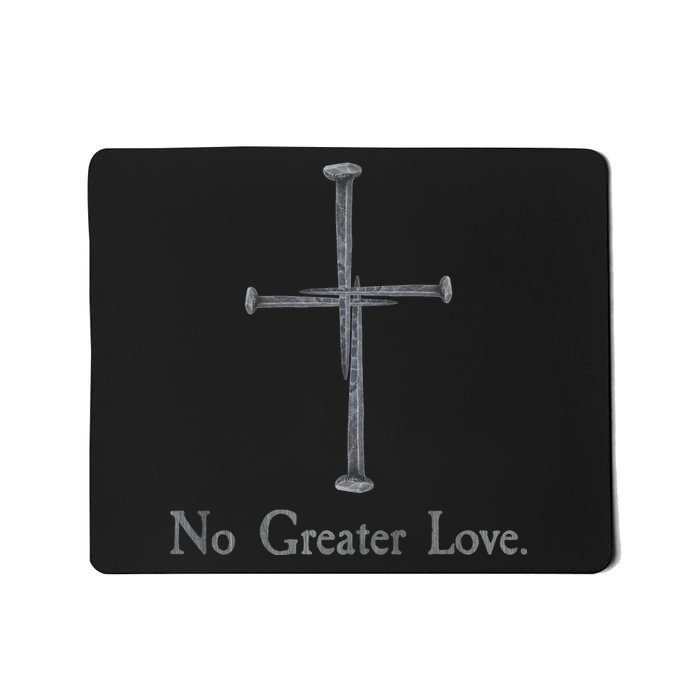 No Greater Love. Jesus Nailed To the Cross Christian Mousepad