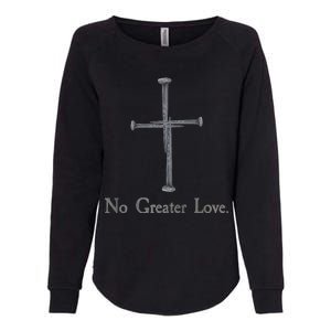 No Greater Love. Jesus Nailed To the Cross Christian Womens California Wash Sweatshirt