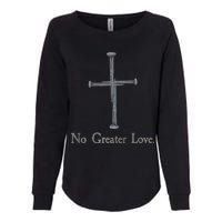 No Greater Love. Jesus Nailed To the Cross Christian Womens California Wash Sweatshirt