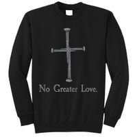 No Greater Love. Jesus Nailed To the Cross Christian Tall Sweatshirt