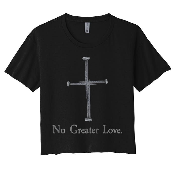 No Greater Love. Jesus Nailed To the Cross Christian Women's Crop Top Tee