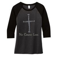 No Greater Love. Jesus Nailed To the Cross Christian Women's Tri-Blend 3/4-Sleeve Raglan Shirt