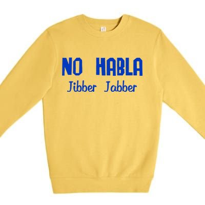 No Habla Jibber Jabber Spanish Premium Crewneck Sweatshirt