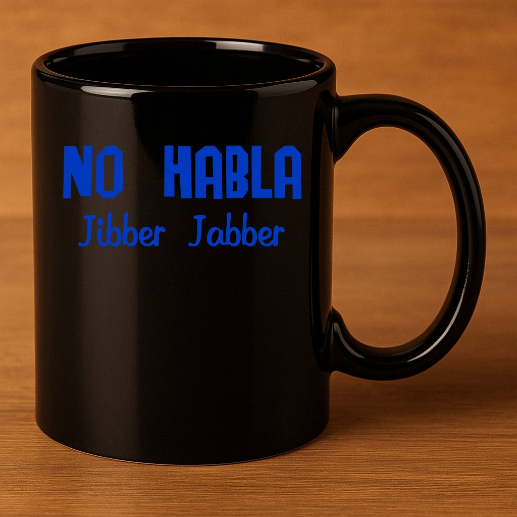 No Habla Jibber Jabber Spanish 11oz C Handle Ceramic Mug