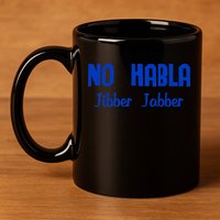 No Habla Jibber Jabber Spanish 11oz C Handle Ceramic Mug