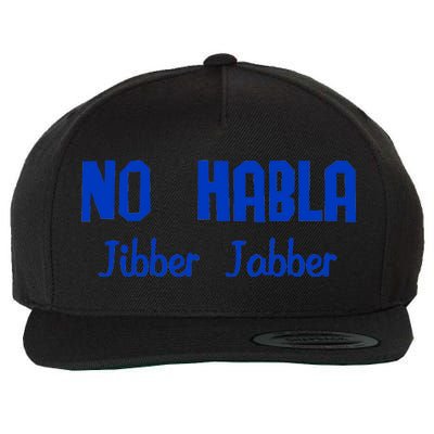 No Habla Jibber Jabber Spanish Wool Snapback Cap