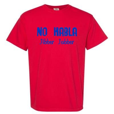 No Habla Jibber Jabber Spanish Garment-Dyed Heavyweight T-Shirt