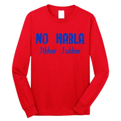 No Habla Jibber Jabber Spanish Long Sleeve Shirt