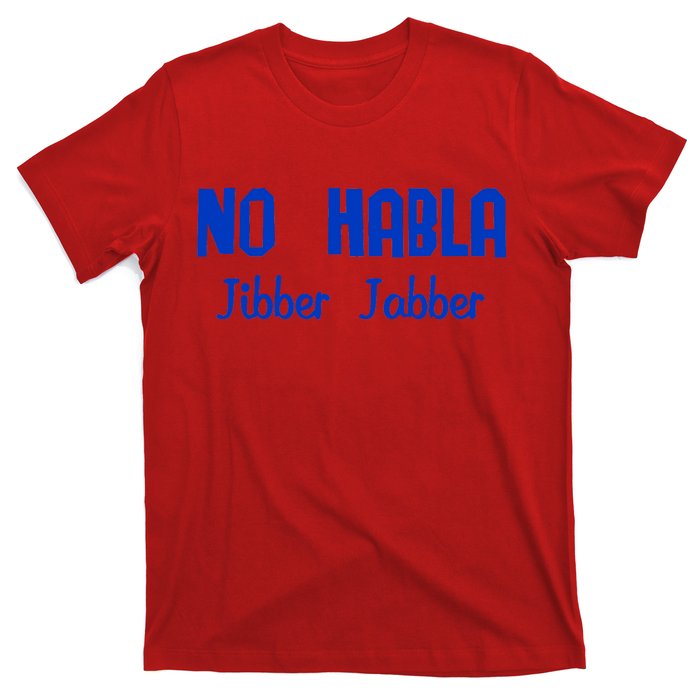 No Habla Jibber Jabber Spanish T-Shirt