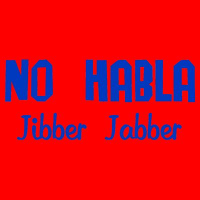 No Habla Jibber Jabber Spanish T-Shirt
