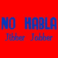 No Habla Jibber Jabber Spanish T-Shirt