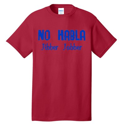 No Habla Jibber Jabber Spanish Tall T-Shirt