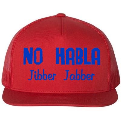 No Habla Jibber Jabber Spanish Flat Bill Trucker Hat