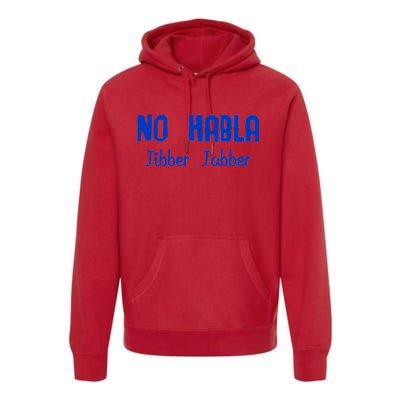 No Habla Jibber Jabber Spanish Premium Hoodie