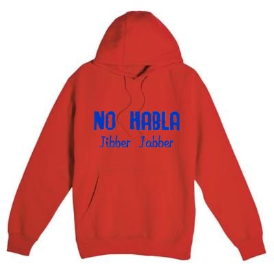 No Habla Jibber Jabber Spanish Premium Pullover Hoodie