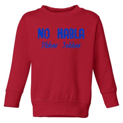 No Habla Jibber Jabber Spanish Toddler Sweatshirt