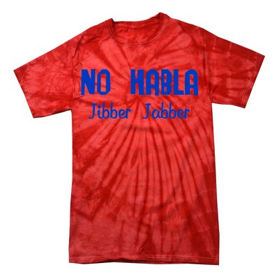 No Habla Jibber Jabber Spanish Tie-Dye T-Shirt