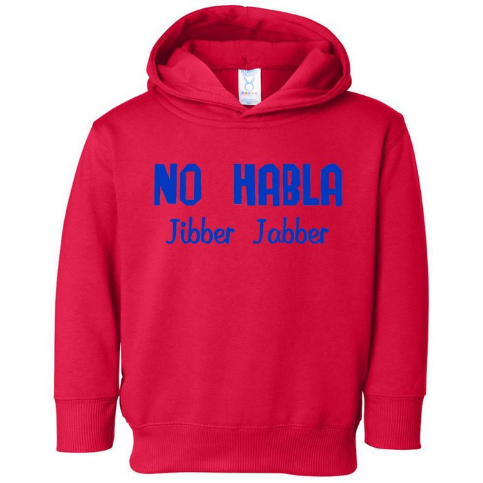 No Habla Jibber Jabber Spanish Toddler Hoodie